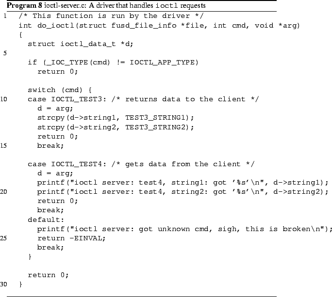 \begin{Program}
% latex2html id marker 593\listinginput[5]{1}{ioctl-server.c.e...
...caption{ioctl-server.c: A driver that handles {\tt ioctl} requests}\end{Program}