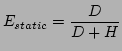 $\displaystyle E_{static} = \frac{D}{D + H}$