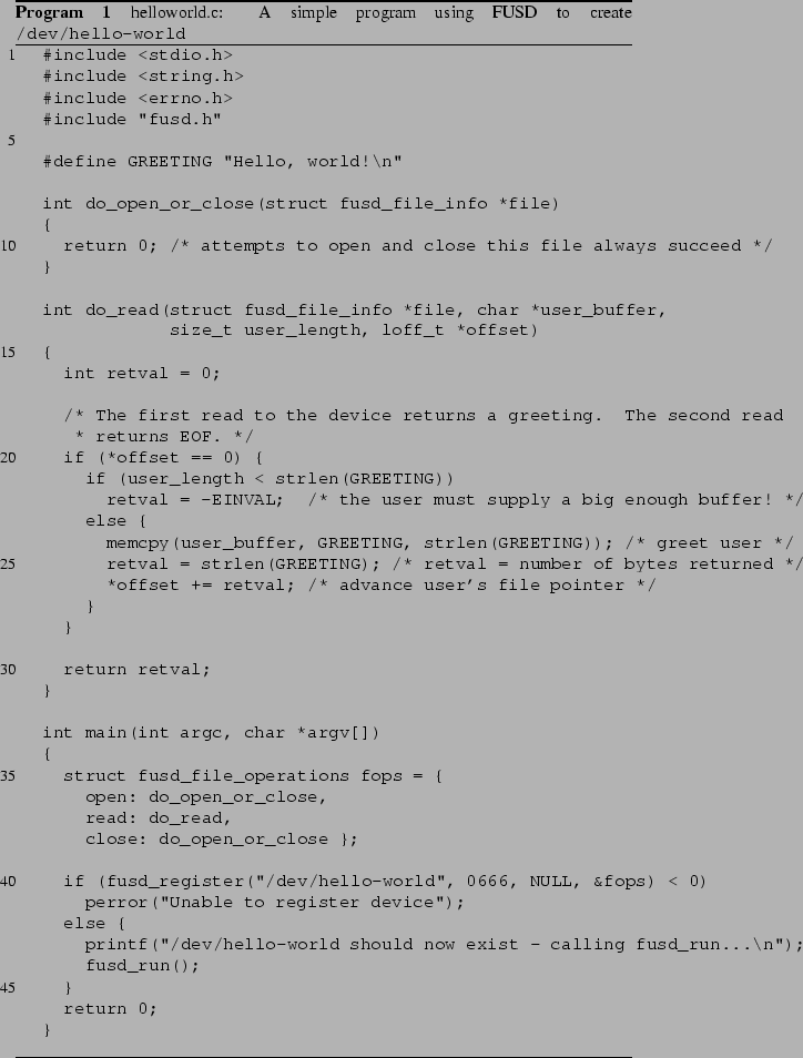 \begin{Program}
% latex2html id marker 70\listinginput[5]{1}{helloworld.c.exam...
...d.c: A simple program using FUSD to
create {\tt /dev/hello-world}}\end{Program}