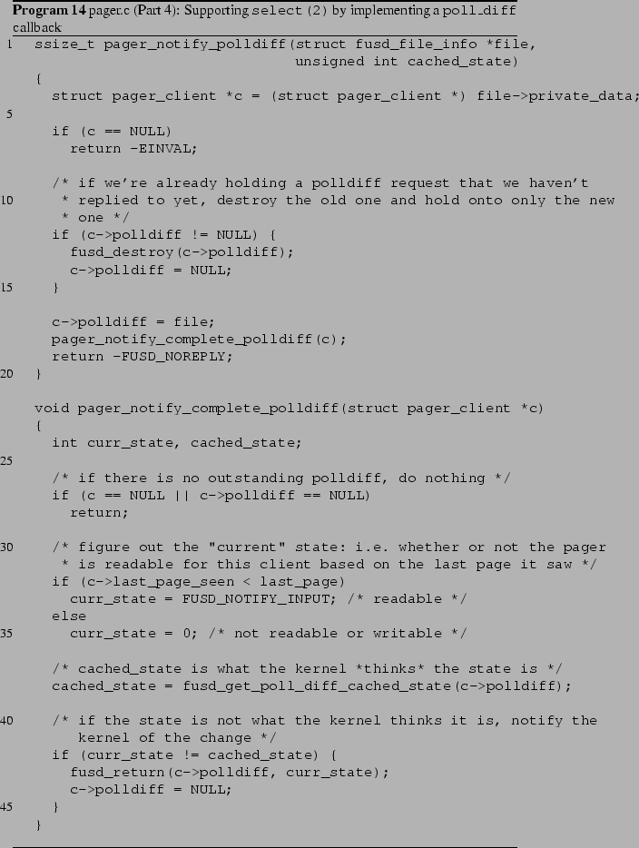 \begin{Program}
% latex2html id marker 897\listinginput[5]{1}{pager-polldiff.c...
...orting {\tt select(2)} by implementing a
{\tt poll\_diff} callback}\end{Program}