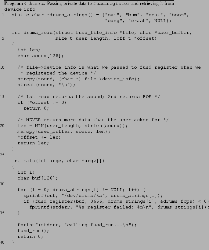 \begin{Program}
% latex2html id marker 440\listinginput[5]{1}{drums.c.example}...
... to {\tt fusd\_register} and
retrieving it from {\tt device\_info}}\end{Program}